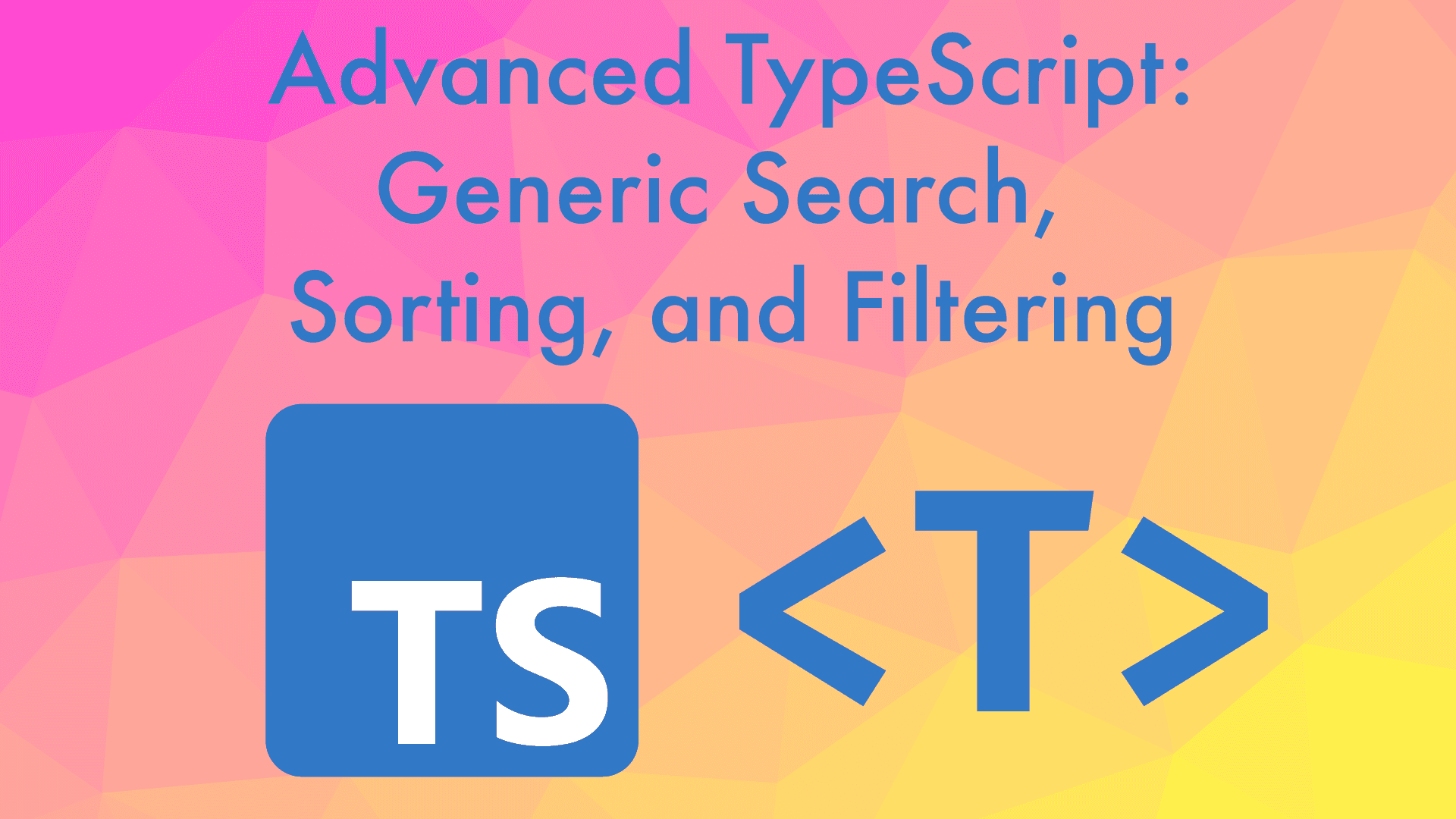 My Udemy course "Advanced TypeScript: Generic Search, Sorting, and Filtering".